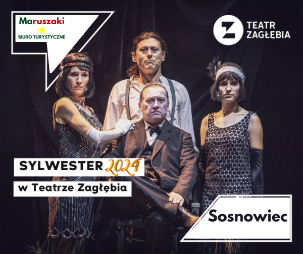 SYLWESTROWY WYJAZD DO TEATRU ZAGŁĘBIA W SOSNOWCU 31.12.2024